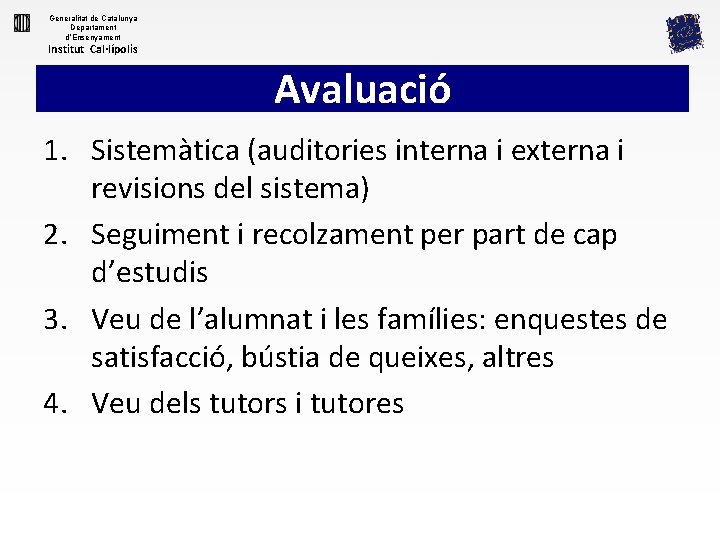 Generalitat de Catalunya Departament d’Ensenyament Institut Cal·lípolis Avaluació 1. Sistemàtica (auditories interna i externa
