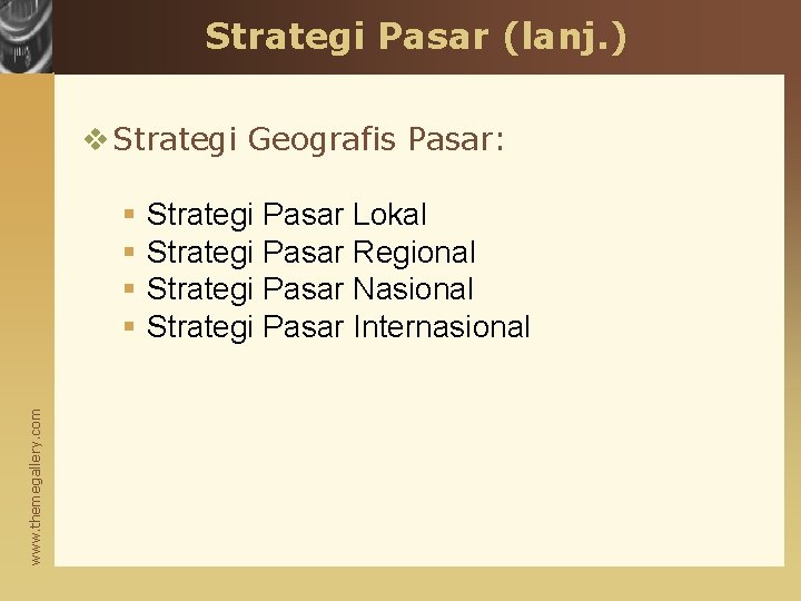 Strategi Pasar (lanj. ) v Strategi Geografis Pasar: www. themegallery. com § § Strategi