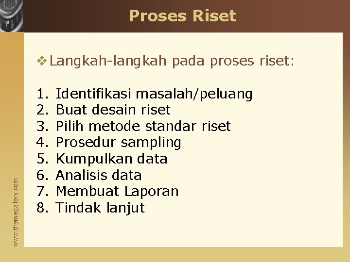 Proses Riset www. themegallery. com v Langkah-langkah pada proses riset: 1. 2. 3. 4.