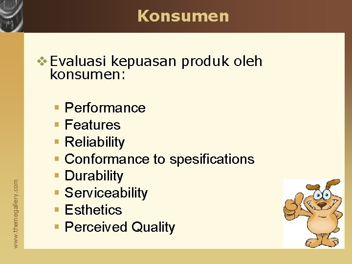 Konsumen www. themegallery. com v Evaluasi kepuasan produk oleh konsumen: § § § §