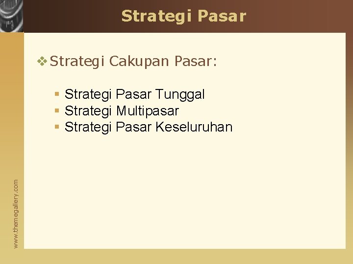 Strategi Pasar v Strategi Cakupan Pasar: www. themegallery. com § Strategi Pasar Tunggal §