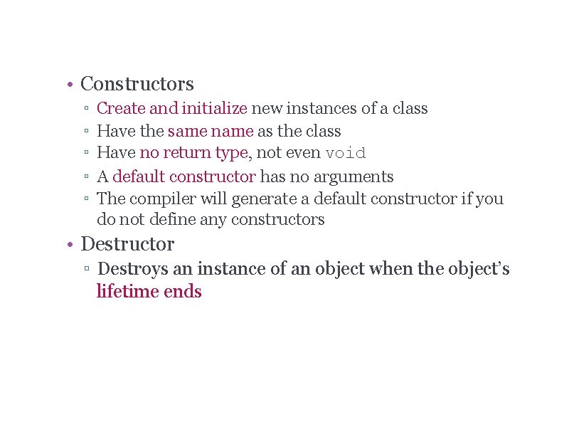  • Constructors ▫ ▫ ▫ Create and initialize new instances of a class