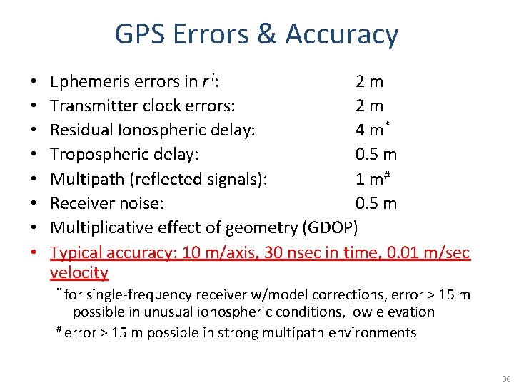 GPS Errors & Accuracy • • Ephemeris errors in r i: 2 m Transmitter