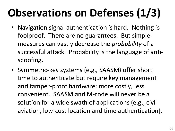 Observations on Defenses (1/3) • Navigation signal authentication is hard. Nothing is foolproof. There