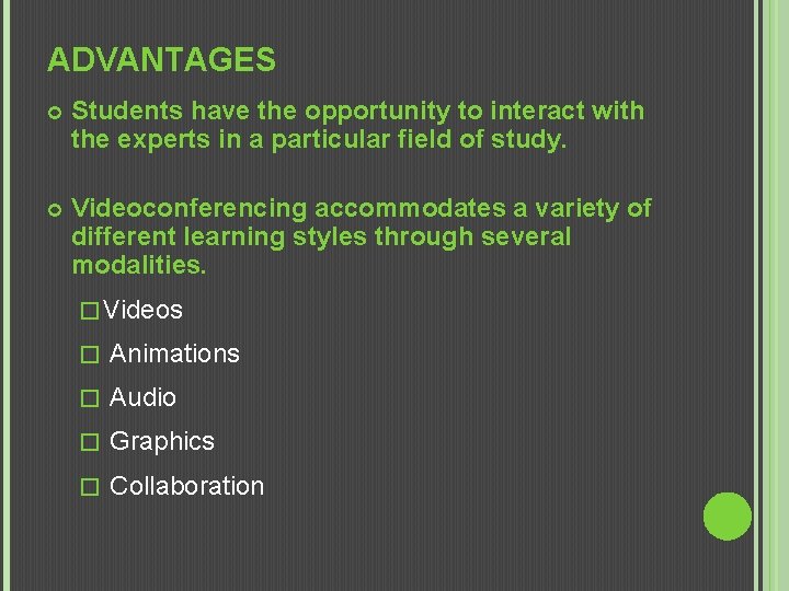 ADVANTAGES Students have the opportunity to interact with the experts in a particular field