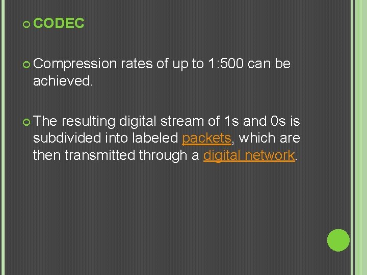  CODEC Compression rates of up to 1: 500 can be achieved. The resulting