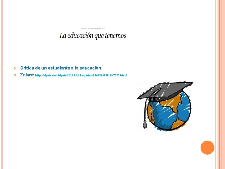  Crítica de un estudiante a la educación. Enlace: http: //elpais. com/elpais/2013/05/23/opinion/1369325830_847727. html 