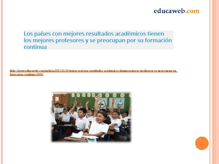 http: //www. educaweb. com/noticia/2012/11/28/paises-mejores-resultados-academicos-tienen-mejores-profesores-se-preocupan-suformacion-continua-5868/ 