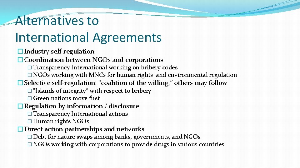 Alternatives to International Agreements �Industry self-regulation �Coordination between NGOs and corporations � Transparency International