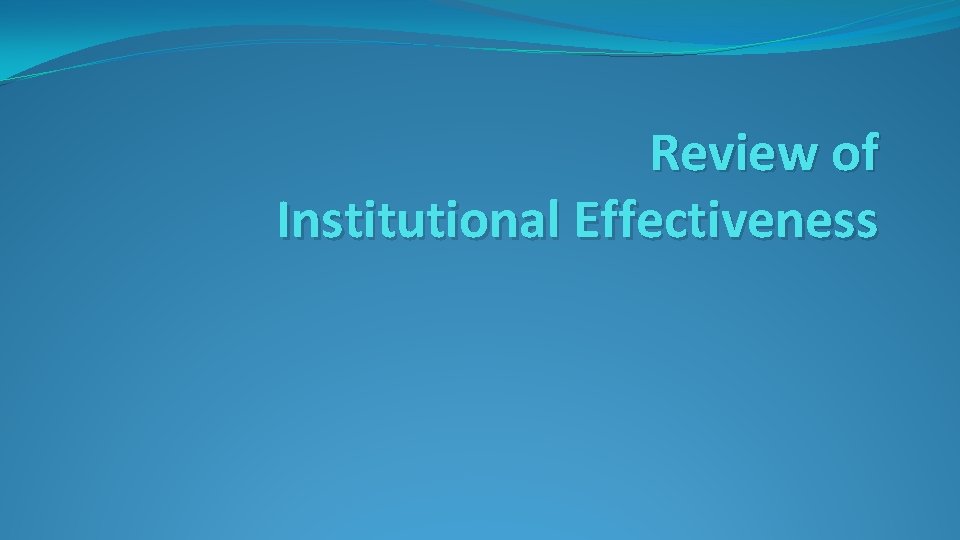 Review of Institutional Effectiveness 