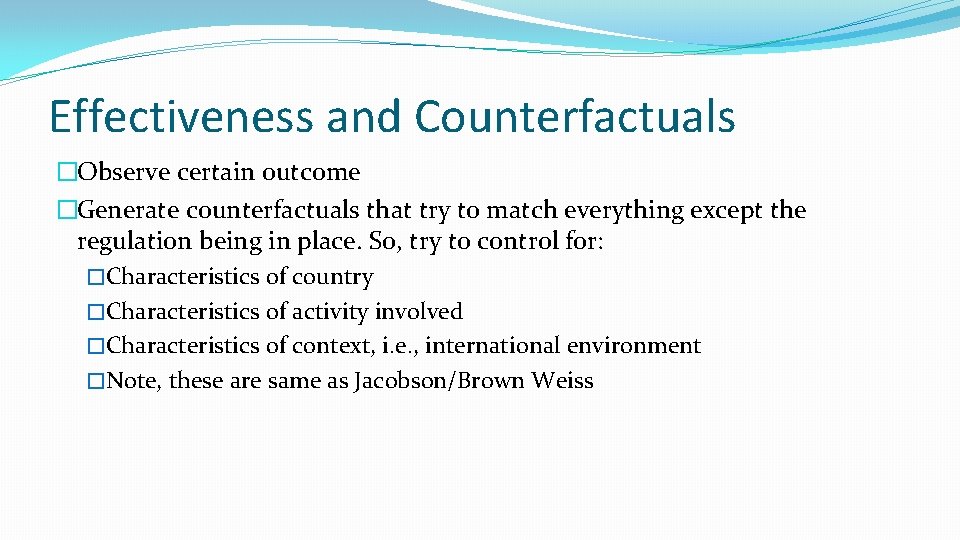 Effectiveness and Counterfactuals �Observe certain outcome �Generate counterfactuals that try to match everything except