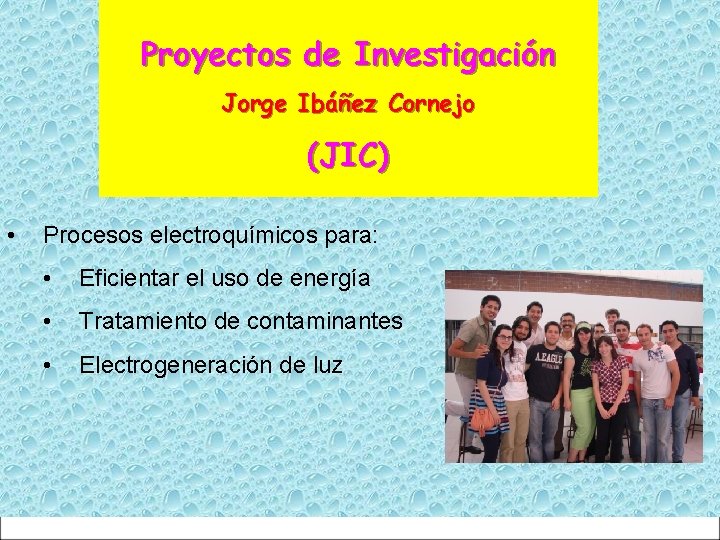 Proyectos de Investigación Jorge Ibáñez Cornejo (JIC) • Procesos electroquímicos para: • Eficientar el