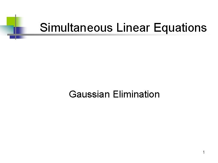 Simultaneous Linear Equations Gaussian Elimination 1 