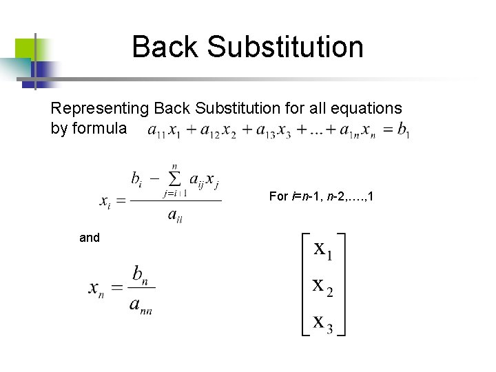 Back Substitution Representing Back Substitution for all equations by formula For i=n-1, n-2, ….