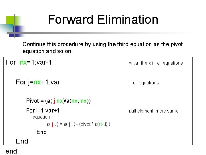 Forward Elimination Continue this procedure by using the third equation as the pivot equation