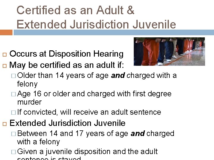 Certified as an Adult & Extended Jurisdiction Juvenile Occurs at Disposition Hearing May be
