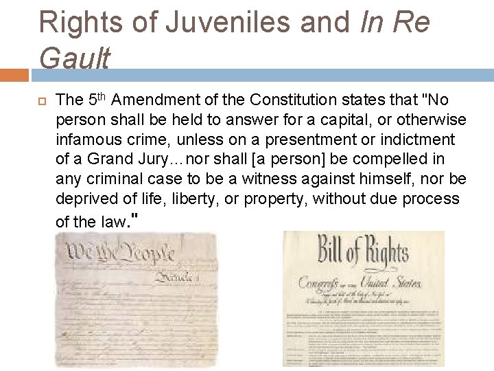 Rights of Juveniles and In Re Gault The 5 th Amendment of the Constitution