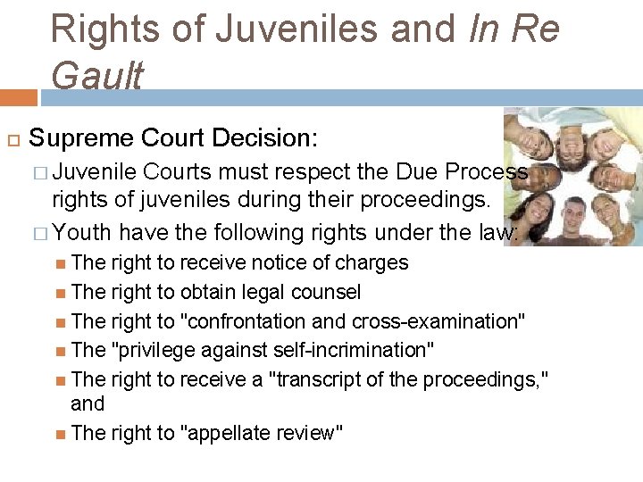 Rights of Juveniles and In Re Gault Supreme Court Decision: � Juvenile Courts must