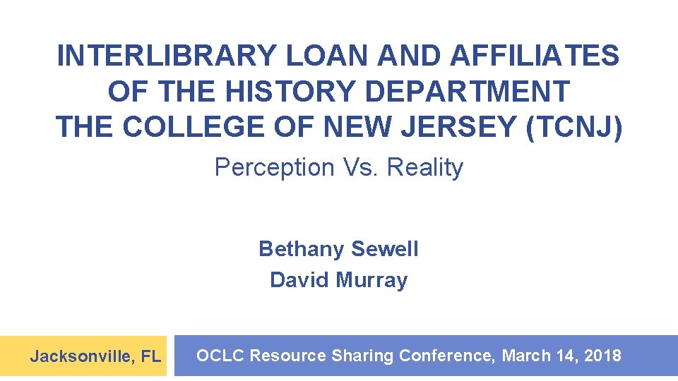 INTERLIBRARY LOAN AND AFFILIATES OF THE HISTORY DEPARTMENT THE COLLEGE OF NEW JERSEY (TCNJ)