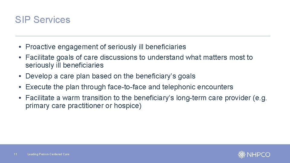SIP Services • Proactive engagement of seriously ill beneficiaries • Facilitate goals of care