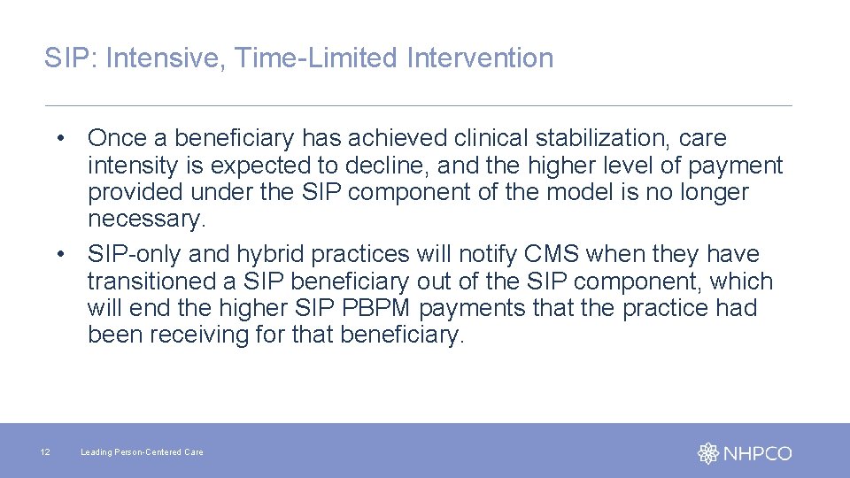 SIP: Intensive, Time-Limited Intervention • Once a beneficiary has achieved clinical stabilization, care intensity
