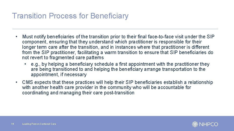 Transition Process for Beneficiary • Must notify beneficiaries of the transition prior to their