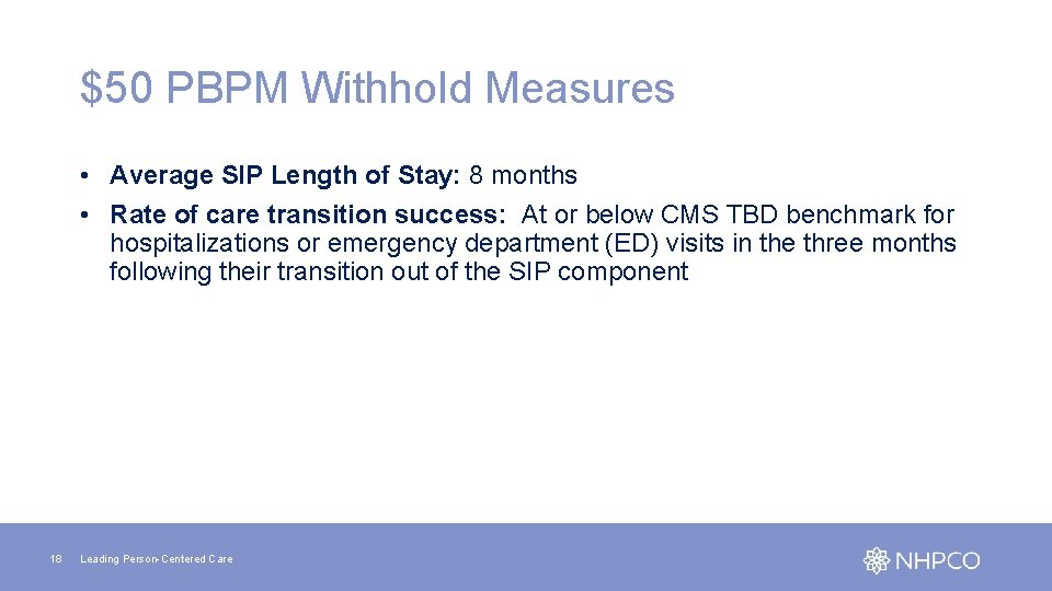 $50 PBPM Withhold Measures • Average SIP Length of Stay: 8 months • Rate