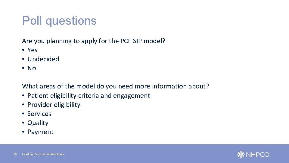 Poll questions Are you planning to apply for the PCF SIP model? • Yes