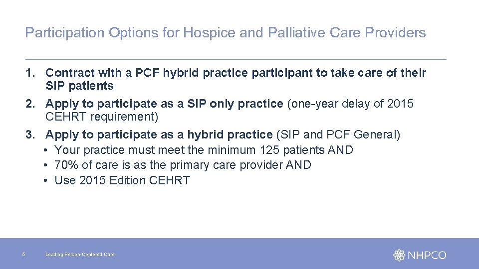 Participation Options for Hospice and Palliative Care Providers 1. Contract with a PCF hybrid