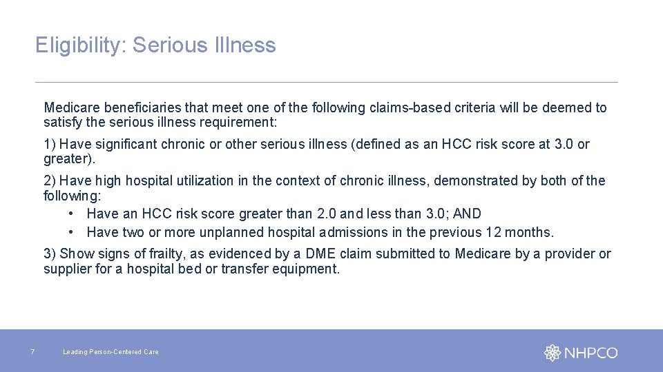 Eligibility: Serious Illness Medicare beneficiaries that meet one of the following claims-based criteria will