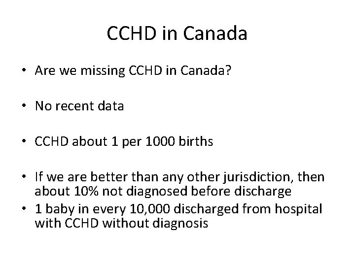 CCHD in Canada • Are we missing CCHD in Canada? • No recent data