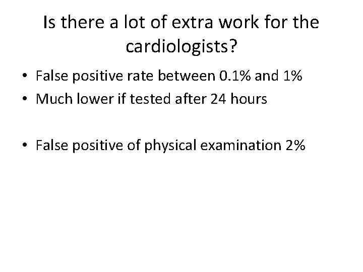 Is there a lot of extra work for the cardiologists? • False positive rate