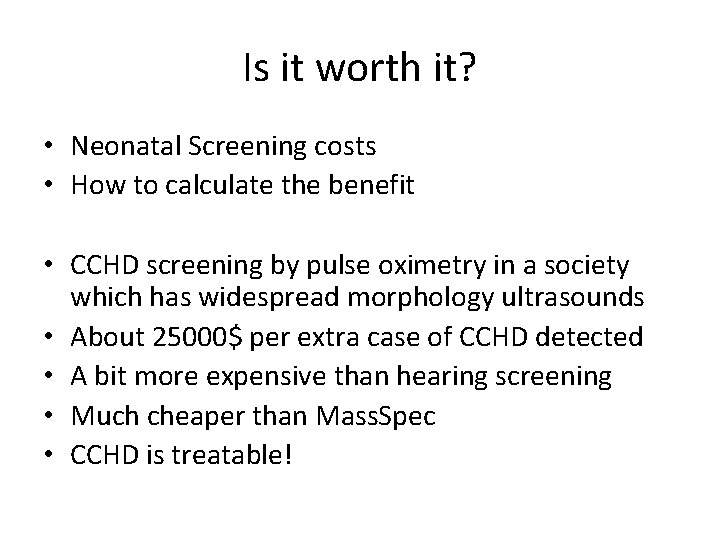 Is it worth it? • Neonatal Screening costs • How to calculate the benefit