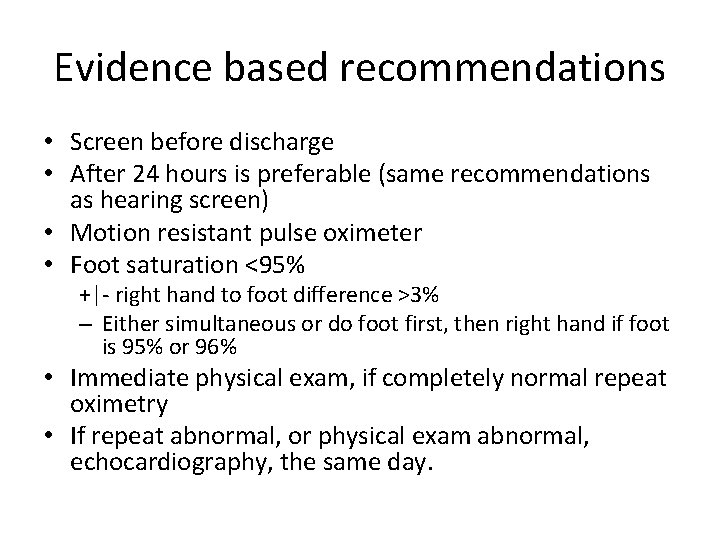 Evidence based recommendations • Screen before discharge • After 24 hours is preferable (same