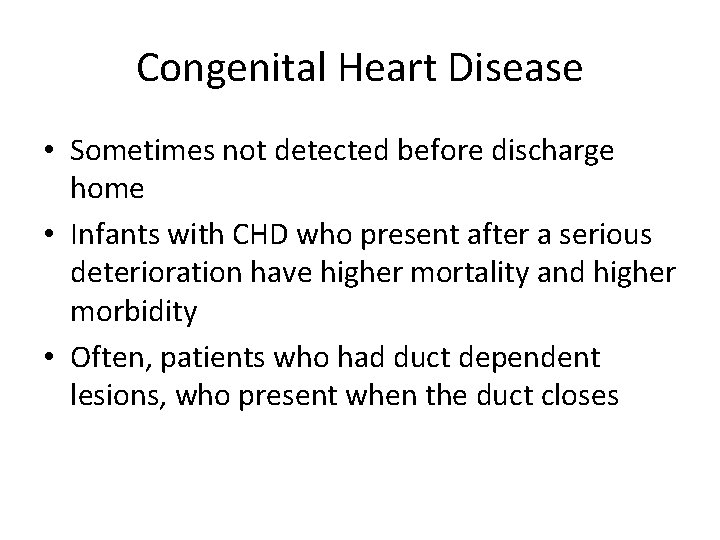 Congenital Heart Disease • Sometimes not detected before discharge home • Infants with CHD