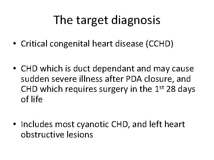 The target diagnosis • Critical congenital heart disease (CCHD) • CHD which is duct