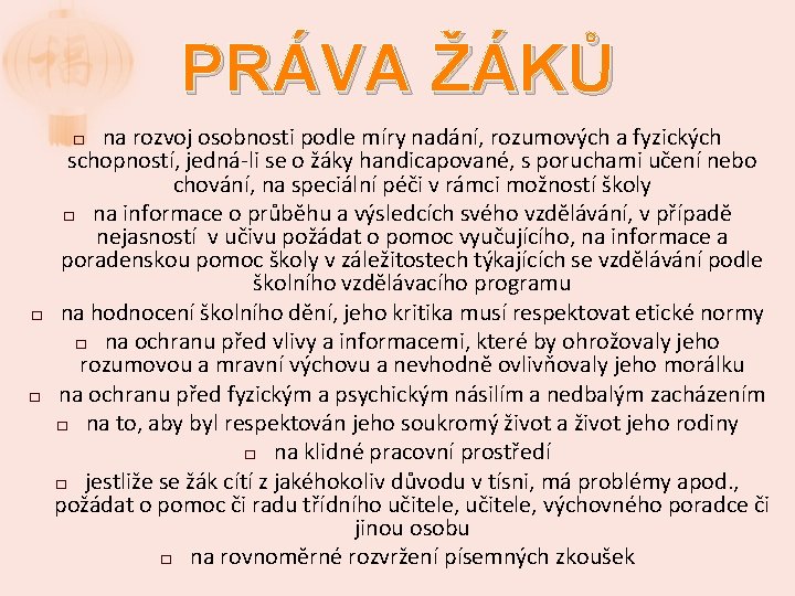 PRÁVA ŽÁKŮ na rozvoj osobnosti podle míry nadání, rozumových a fyzických schopností, jedná-li se