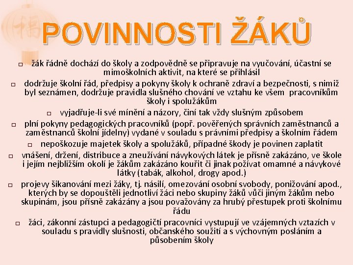 POVINNOSTI ŽÁKŮ žák řádně dochází do školy a zodpovědně se připravuje na vyučování, účastní