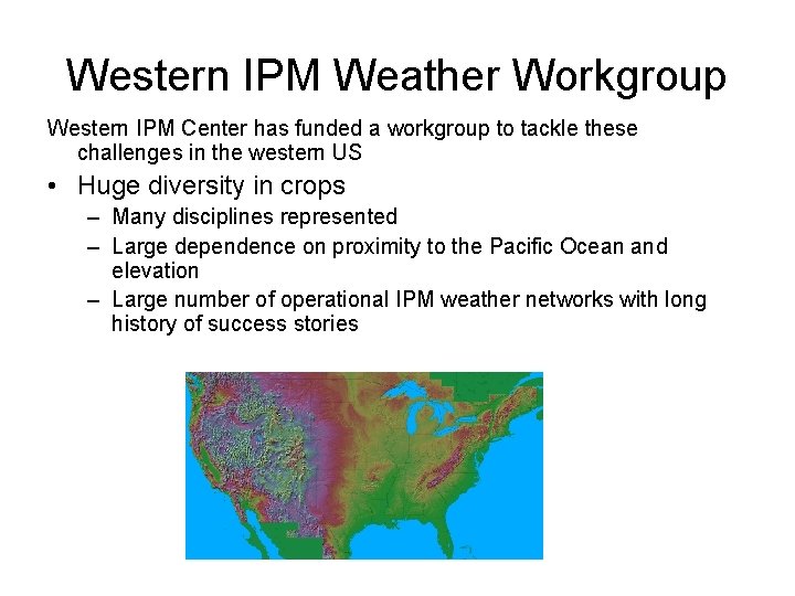 Western IPM Weather Workgroup Western IPM Center has funded a workgroup to tackle these