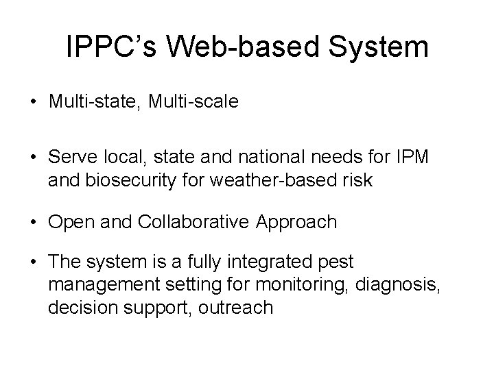 IPPC’s Web-based System • Multi-state, Multi-scale • Serve local, state and national needs for