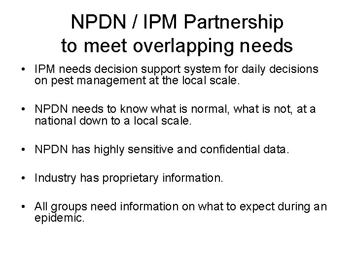 NPDN / IPM Partnership to meet overlapping needs • IPM needs decision support system