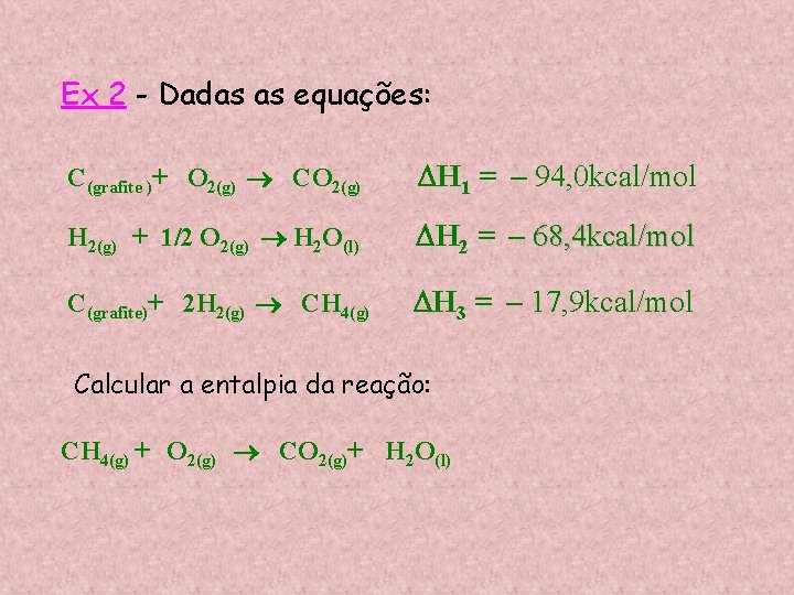 Ex 2 - Dadas as equações: C(grafite )+ O 2(g) CO 2(g) H 1