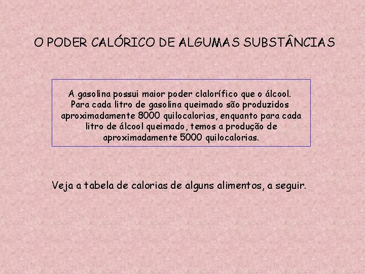 O PODER CALÓRICO DE ALGUMAS SUBST NCIAS A gasolina possui maior poder clalorífico que