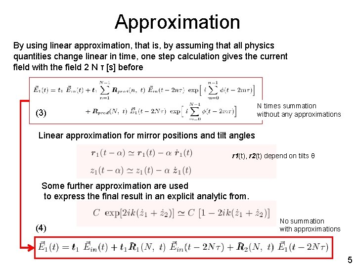 Approximation By using linear approximation, that is, by assuming that all physics quantities change