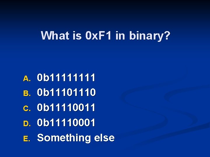 What is 0 x. F 1 in binary? A. B. C. D. E. 0