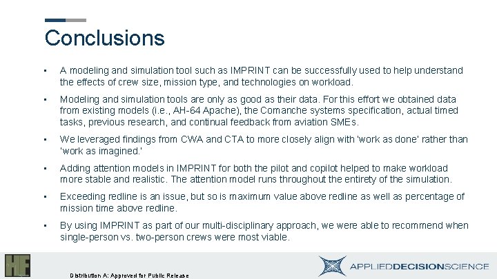 Conclusions • A modeling and simulation tool such as IMPRINT can be successfully used