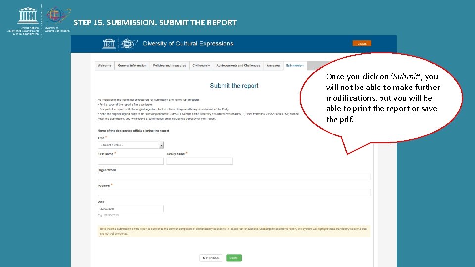 STEP 15. SUBMISSION. SUBMIT THE REPORT Once you click on ‘Submit’, you will not