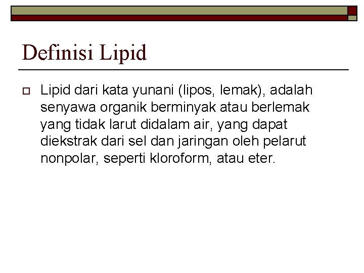 Definisi Lipid o Lipid dari kata yunani (lipos, lemak), adalah senyawa organik berminyak atau