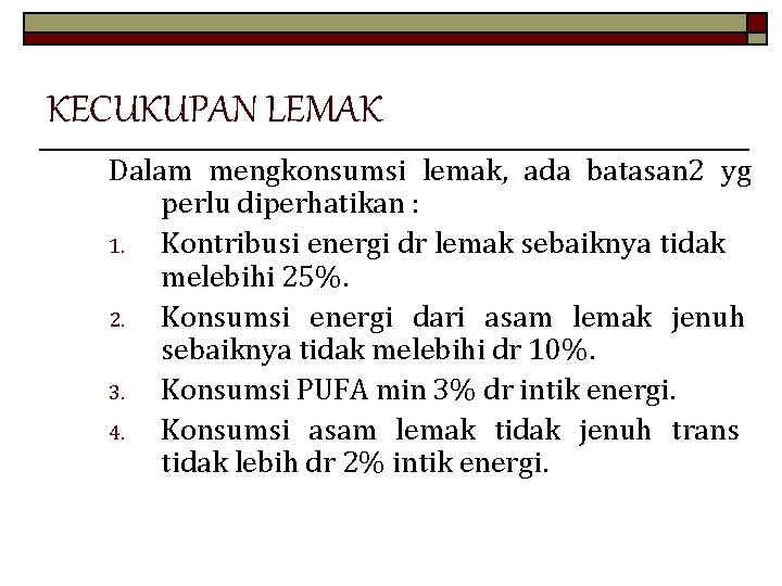 KECUKUPAN LEMAK Dalam mengkonsumsi lemak, ada batasan 2 yg perlu diperhatikan : 1. Kontribusi