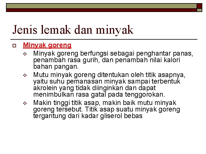 Jenis lemak dan minyak o Minyak goreng v Minyak goreng berfungsi sebagai penghantar panas,